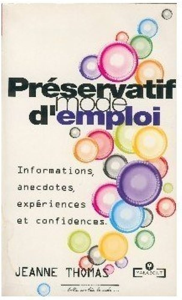 Préservatif mode d'emploi : informations, anecdotes, expériences et confidences