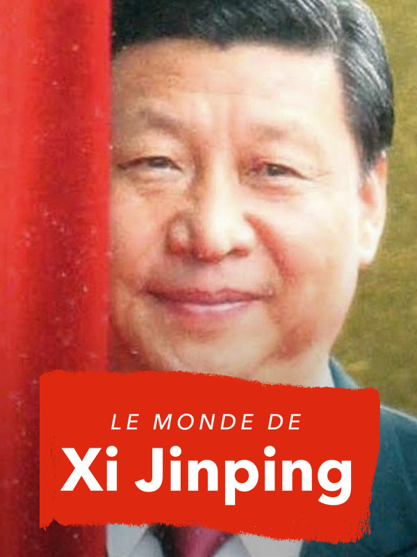 Le monde de Xi Jinping