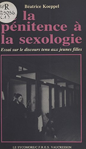De la pénitence à la sexologie essai sur le discours tenu aux jeunes filles