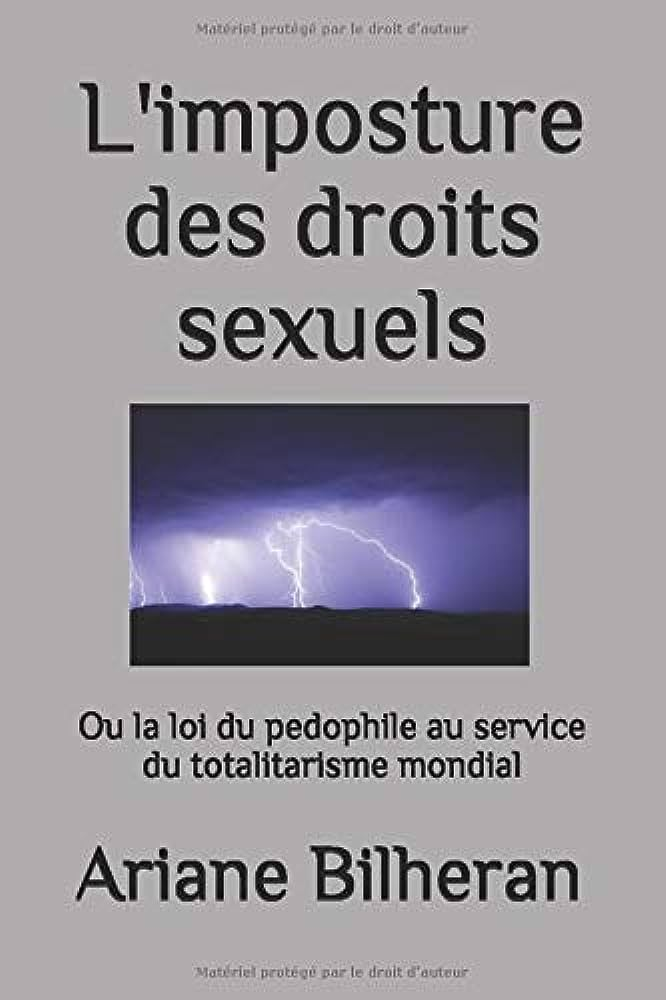 L'imposture des droits sexuels ; ou la loi du pédophile au service du totalitarisme mondial