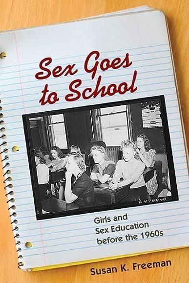 Sex goes to school : girls and sex education before the 1960s