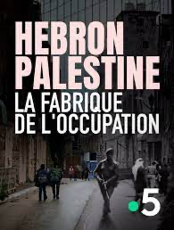 Hebron, Palestine la fabrique de l'occupation