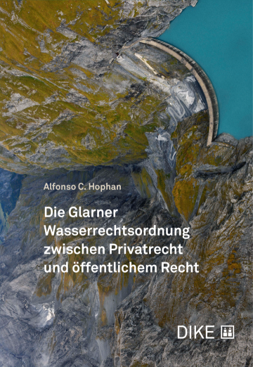 Die Glarner Wasserrechtsordnung zwischen Privatrecht und öffentlichem Recht ausgewählte Rechtsfragen zum Nutzungsrecht der Ufereigentümer gemäss Art. 170 EG ZGB des Kantons Glarus