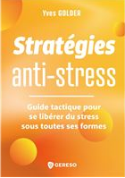 Stratégies anti-stress guide tactique pour se libérer du stress sous toutes ses formes