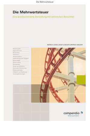 Die Mehrwertsteuer eine praxisorientierte Darstellung mit Beispielen, Berechnungen, Fallstudien und Musterlösungen