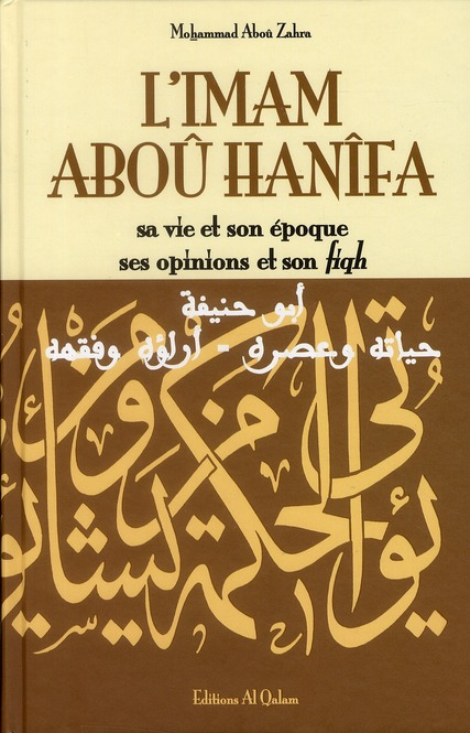 L'imam Abou Hanifa sa vie et son époque, ses opinions et son fiqh