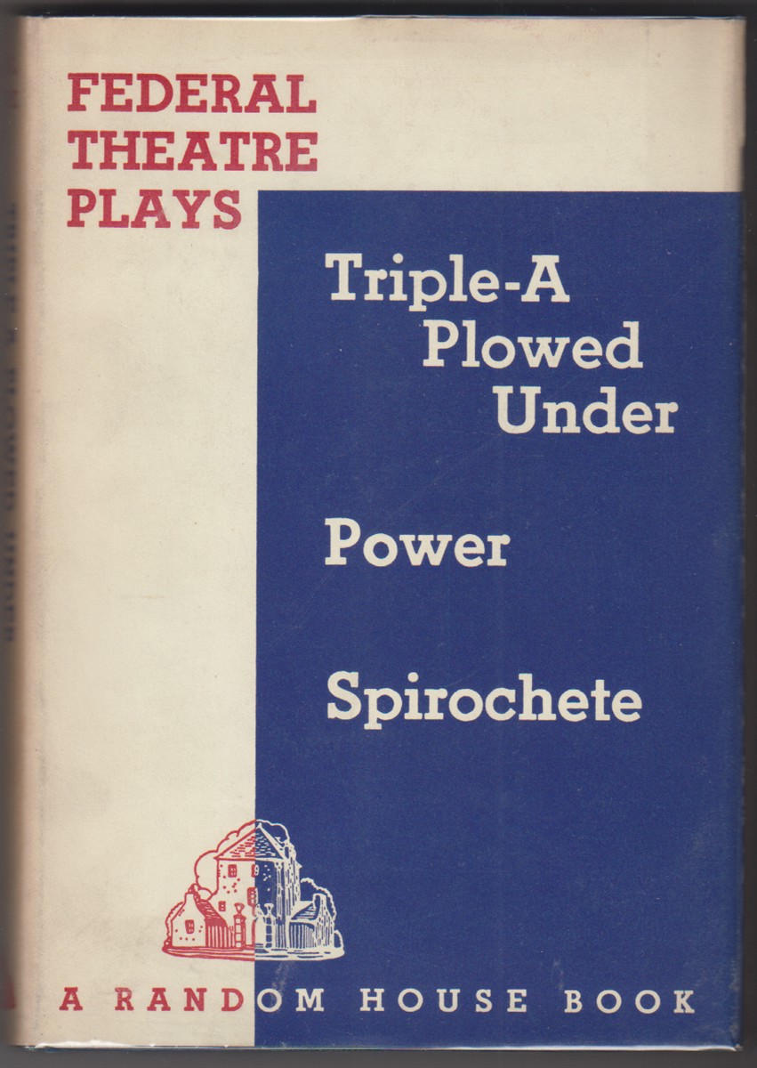 Triple-A Plowed Under / Power / Spirochete (Federal Theatre Plays)