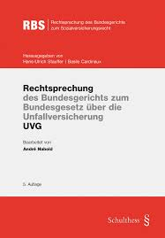 Rechtsprechung des Bundesgerichts zum Bundesgesetz über die Unfallversicherung UVG