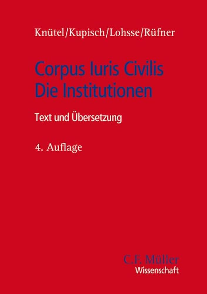  Corpus iuris civilis - Die Institutionen : Text und Übersetzung