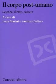 Il corpo post-umano scienze, diritto, società