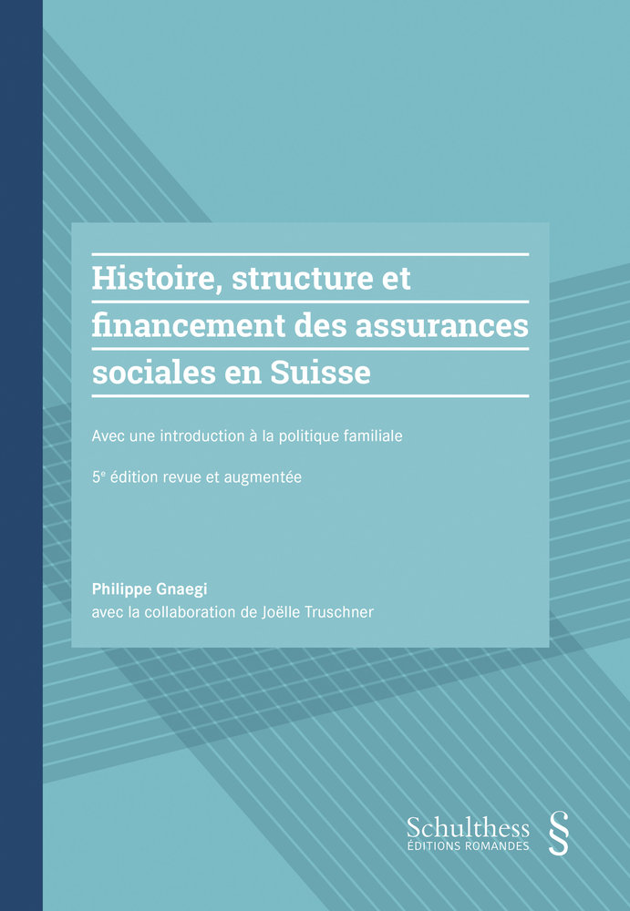 Histoire, structure et financement des assurances sociales en Suisse avec une introduction à la politique familiale