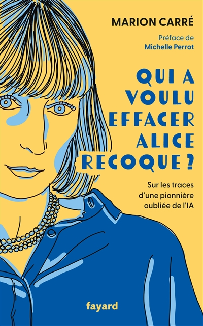 Qui a voulu effacer Alice Recoque ? sur les traces d'une pionnière oubliée de l'IA