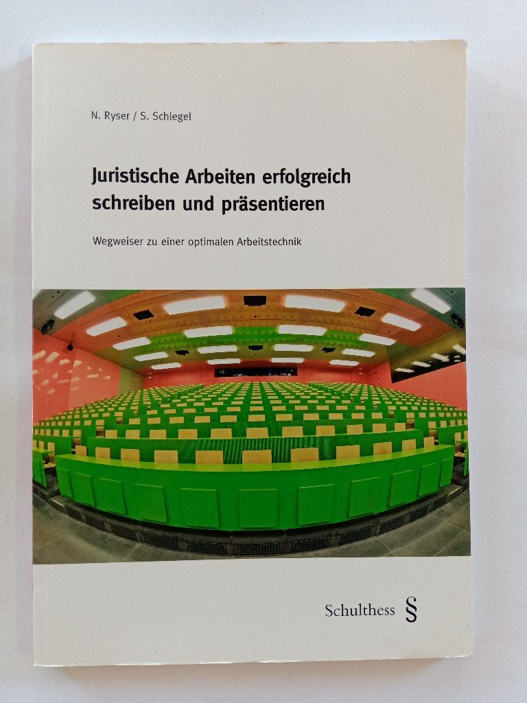 Juristische Arbeiten erfolgreich schreiben und präsentieren Wegweiser zu einer optimalen Arbeitstechnik