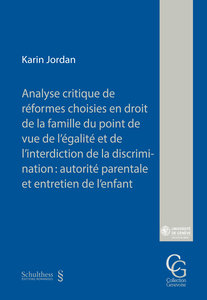 Analyse critique de réformes choisies en droit de la famille du point de vue de l'égalité et de l'interdiction de la discrimination autorité parentale et entretien de l'enfant