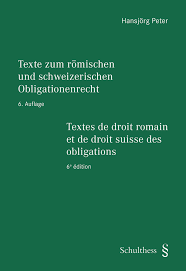Texte zum römischen und schweizerischen Obligationenrecht mit Verweisen auf einige ausländische Rechte = Textes de droit romain et de droit suisse des obligations : avec des références à quelques droits étrangers