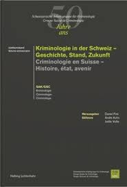 Kriminologie in der Schweiz - Geschichte, Stand, Zukunft = Criminologie en Suisse - histoire, état, avenir