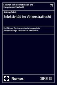 Selektivität im Völkerstrafrecht ein Plädoyer für eine repräsentationsgeleitete Auswahlstrategie im Lichte der Strafzwecke