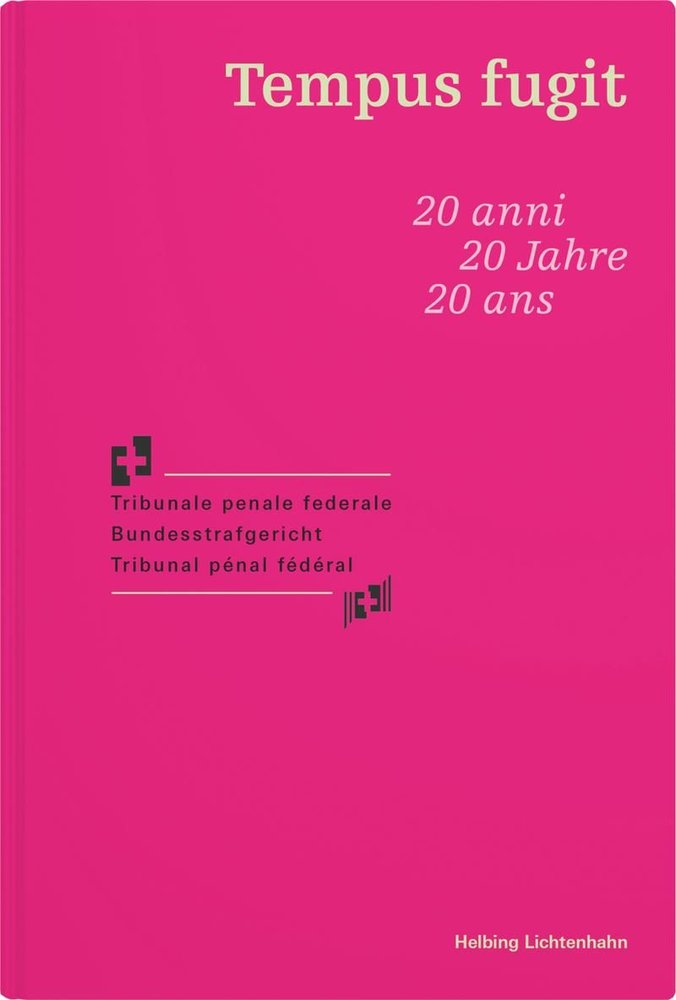 Tempus fugit 20 anni Tribunale penale federale = 20 Jahre Bundesstrafgericht = 20 ans Tribunal pénal fédéral