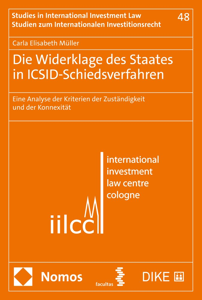 Die Widerklage des Staates in ICSID-Schiedsverfahren eine Analyse der Kriterien der Zuständigkeit und der Konnexität