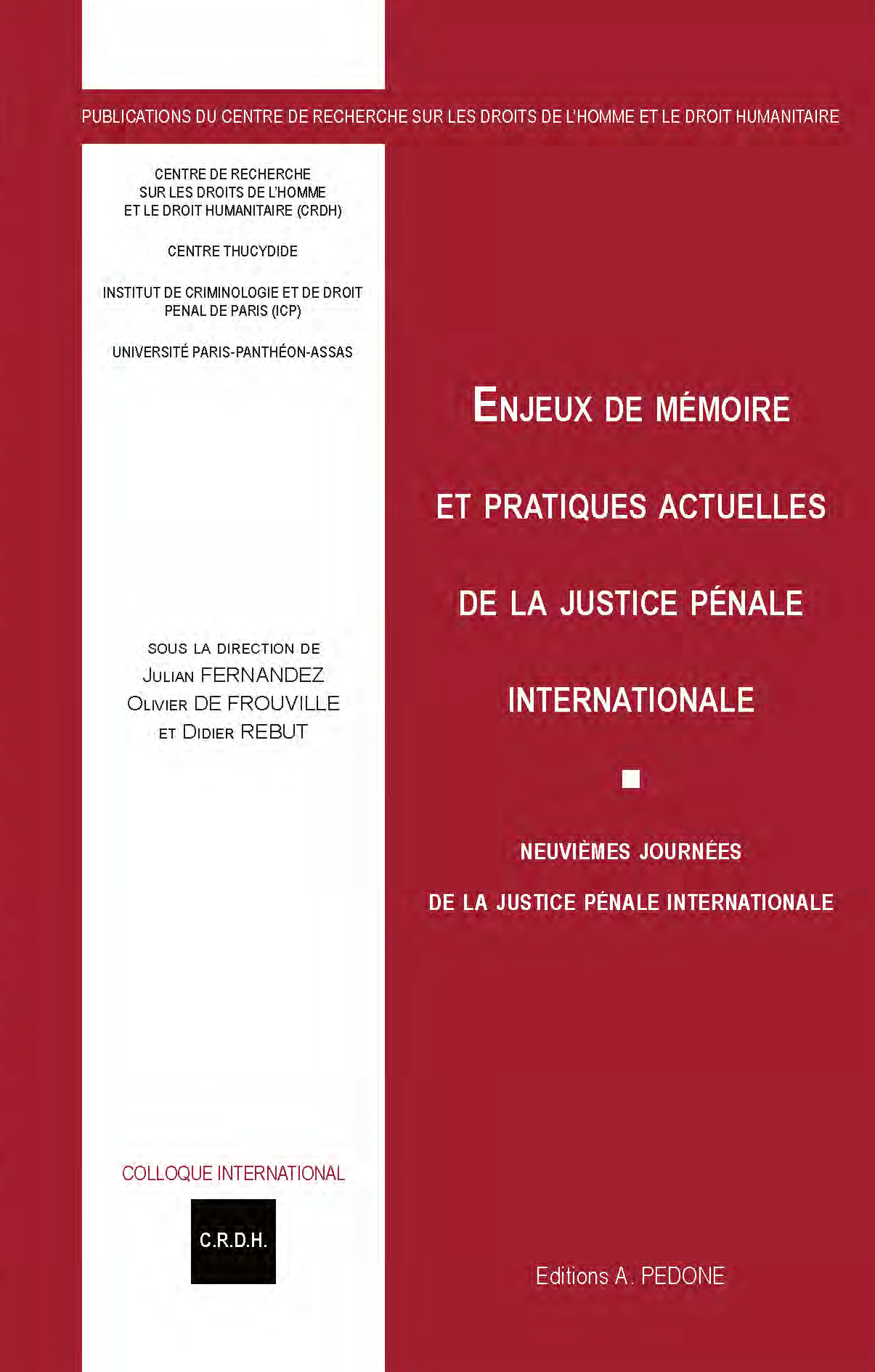 Enjeux de mémoire et pratiques actuelles de la justice pénale internationale neuvièmes journées de la justice pénale internationale