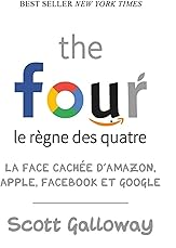 <<The>> four le règne des quatre : la face cachée d'Amazon, Apple, Facebook et Google