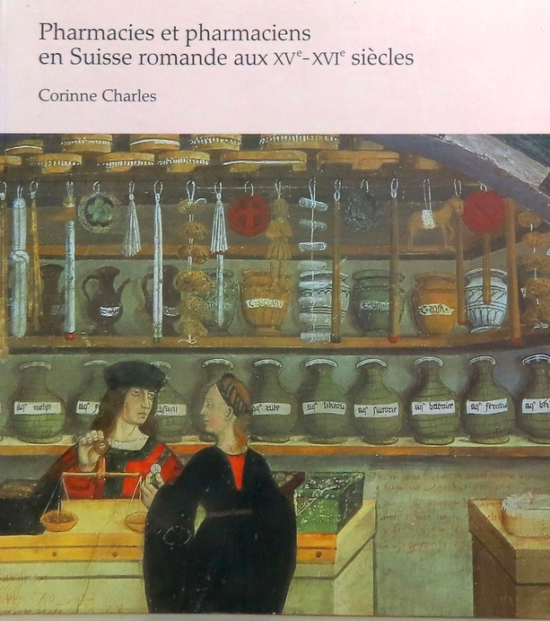 Pharmacies et pharmaciens en Suisse romande aux XVe-XVIe [quinzième a seizième] siècles