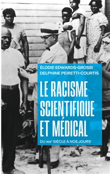 Le racisme scientifique et médical. Circulations internationales et résurgences, du XIXe siècle à nos jours
